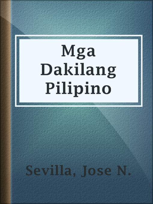Title details for Mga Dakilang Pilipino by Jose N. Sevilla - Available